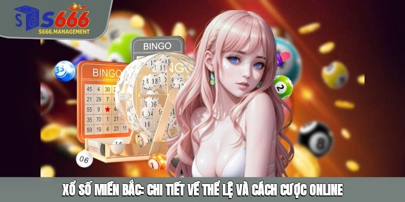Xổ Số Miền Bắc: Chi Tiết Về Thể Lệ Và Cách Cược Online